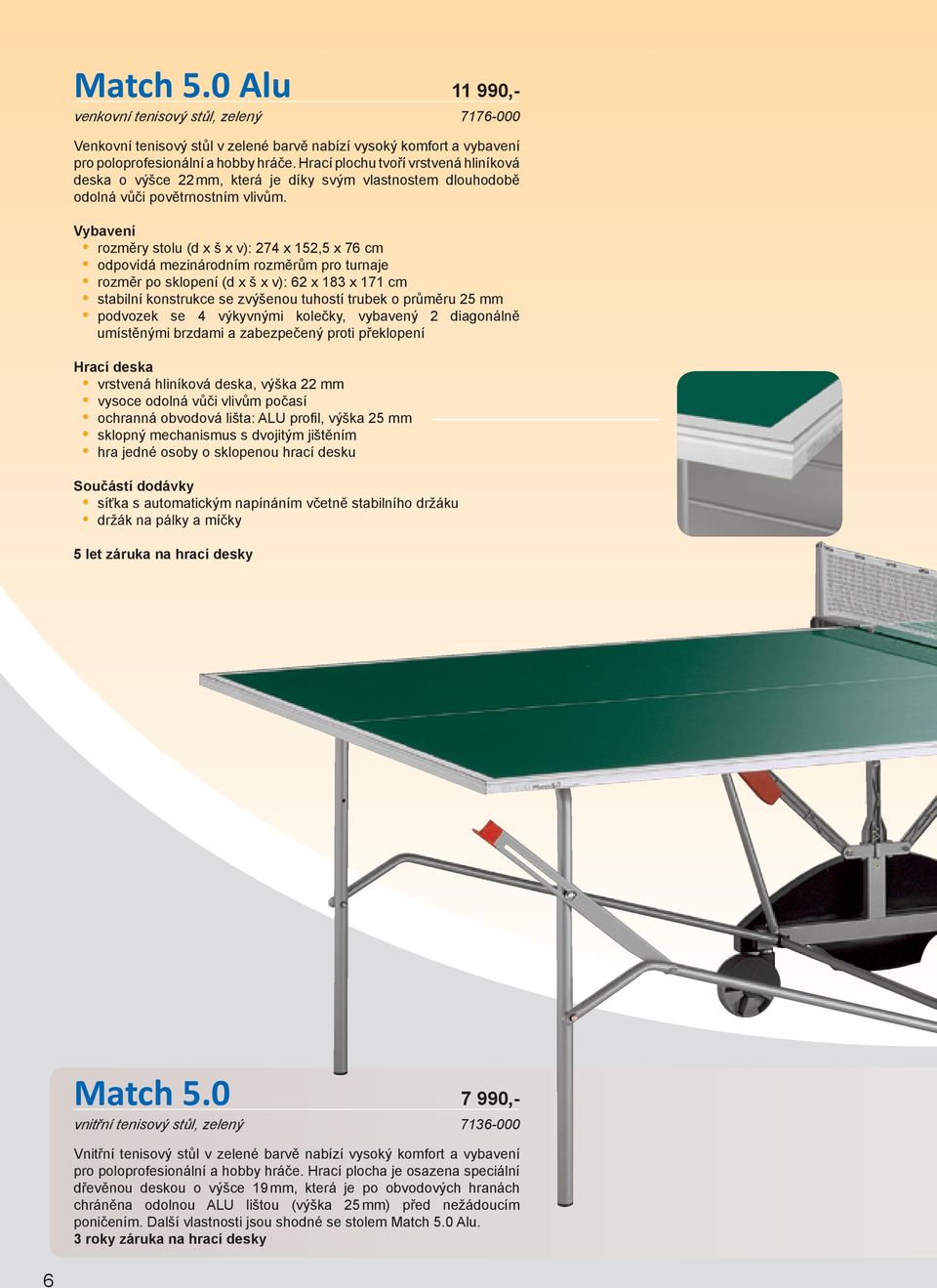 Vybavení rozměry stolu (d x š x v): 274 x 152,5 x 76 cm odpovídá mezinárodním rozměrům pro turnaje rozměr po sklopení (d x š x v): 62 x 183 x 171 cm stabilní konstrukce se zvýšenou tuhostí trubek o