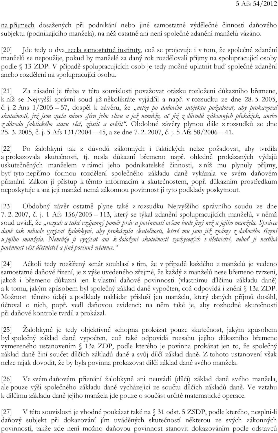 ZDP. V případě spolupracujících osob je tedy možné uplatnit buď společné zdanění anebo rozdělení na spolupracující osobu.