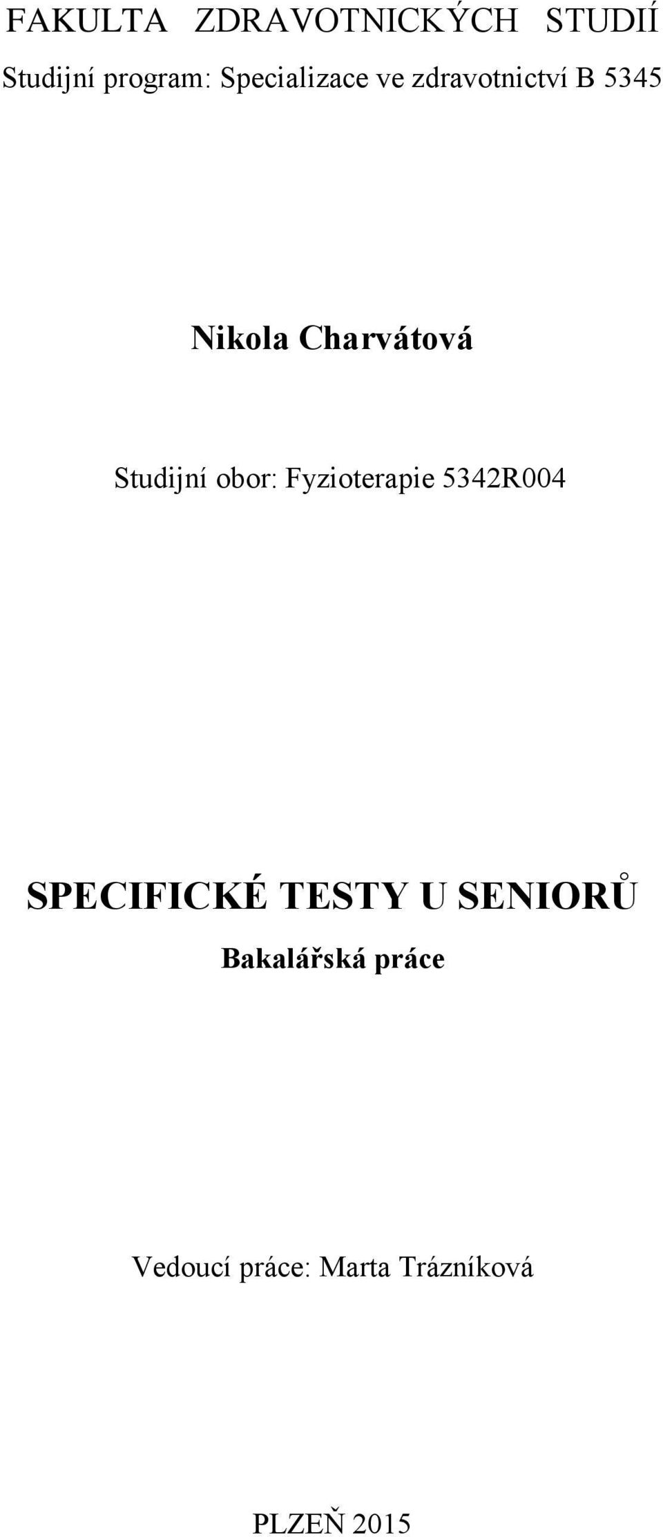 Studijní obor: Fyzioterapie 5342R004 SPECIFICKÉ TESTY U