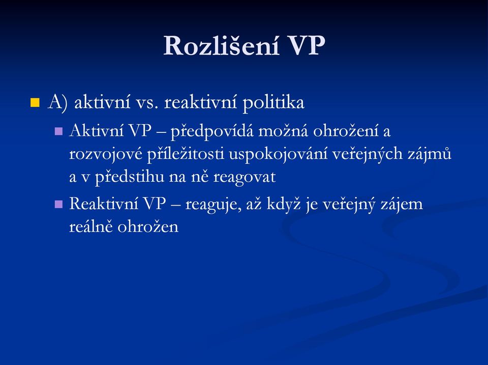 a rozvojové příležitosti uspokojování veřejných zájmů a