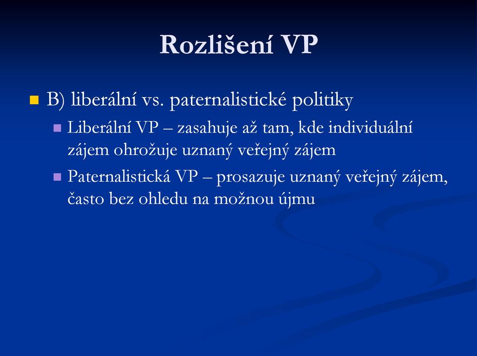 kde individuální zájem ohrožuje uznaný veřejný zájem