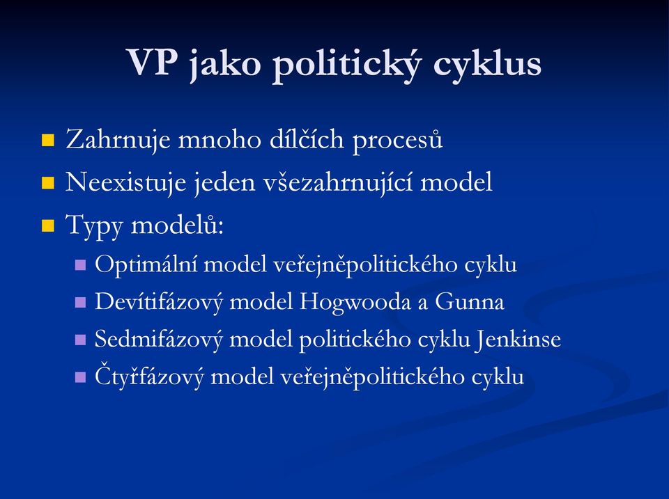 veřejněpolitického cyklu Devítifázový model Hogwooda a Gunna