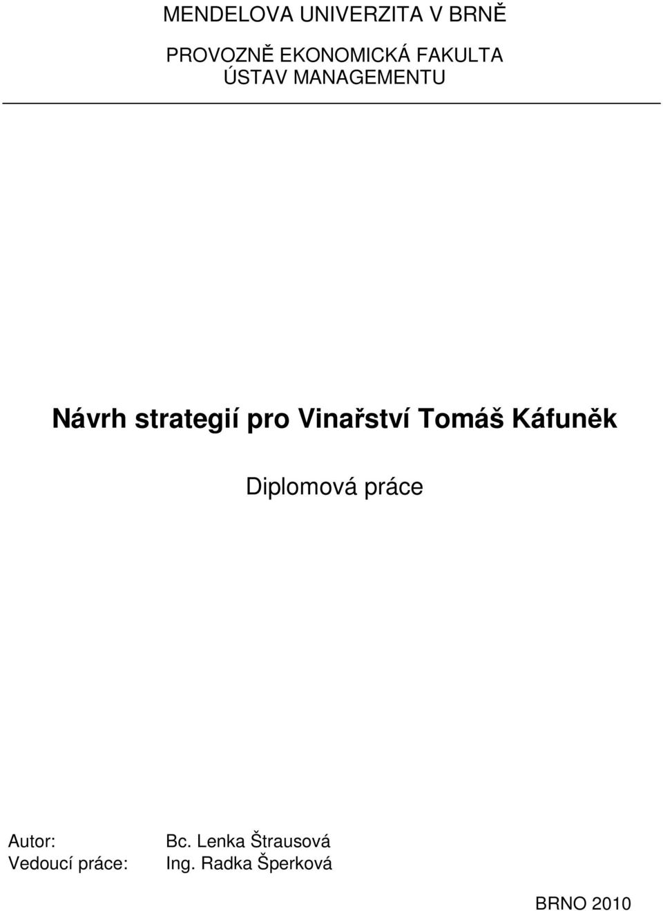 Vinařství Tomáš Káfuněk Diplomová práce Autor: