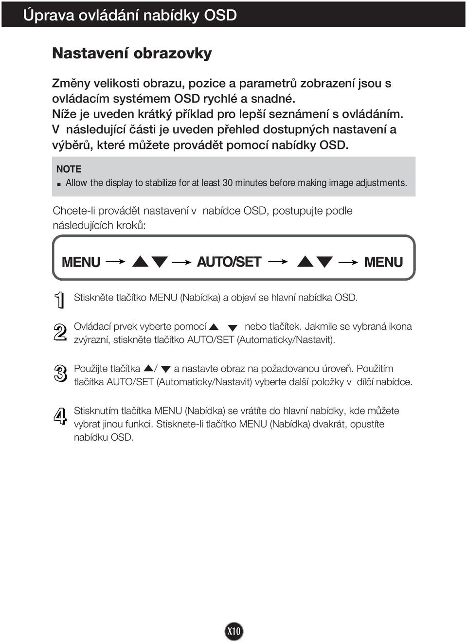 NOTE Allow the display to stabilize for at least 30 minutes before making image adjustments.