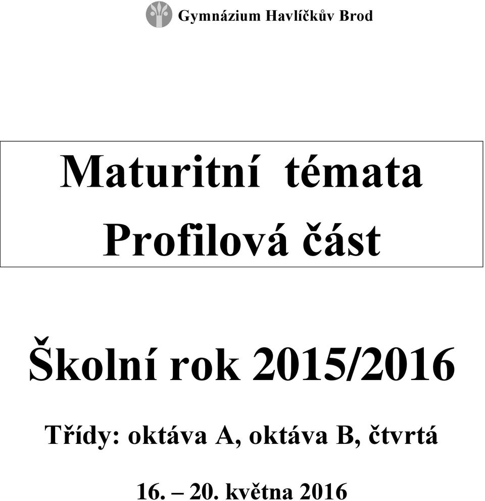 Školní rok 2015/2016 Třídy: