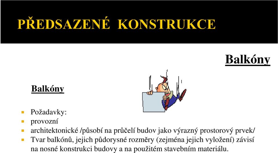 balkónů, jejich půdorysné rozměry (zejména jejich vyložení)