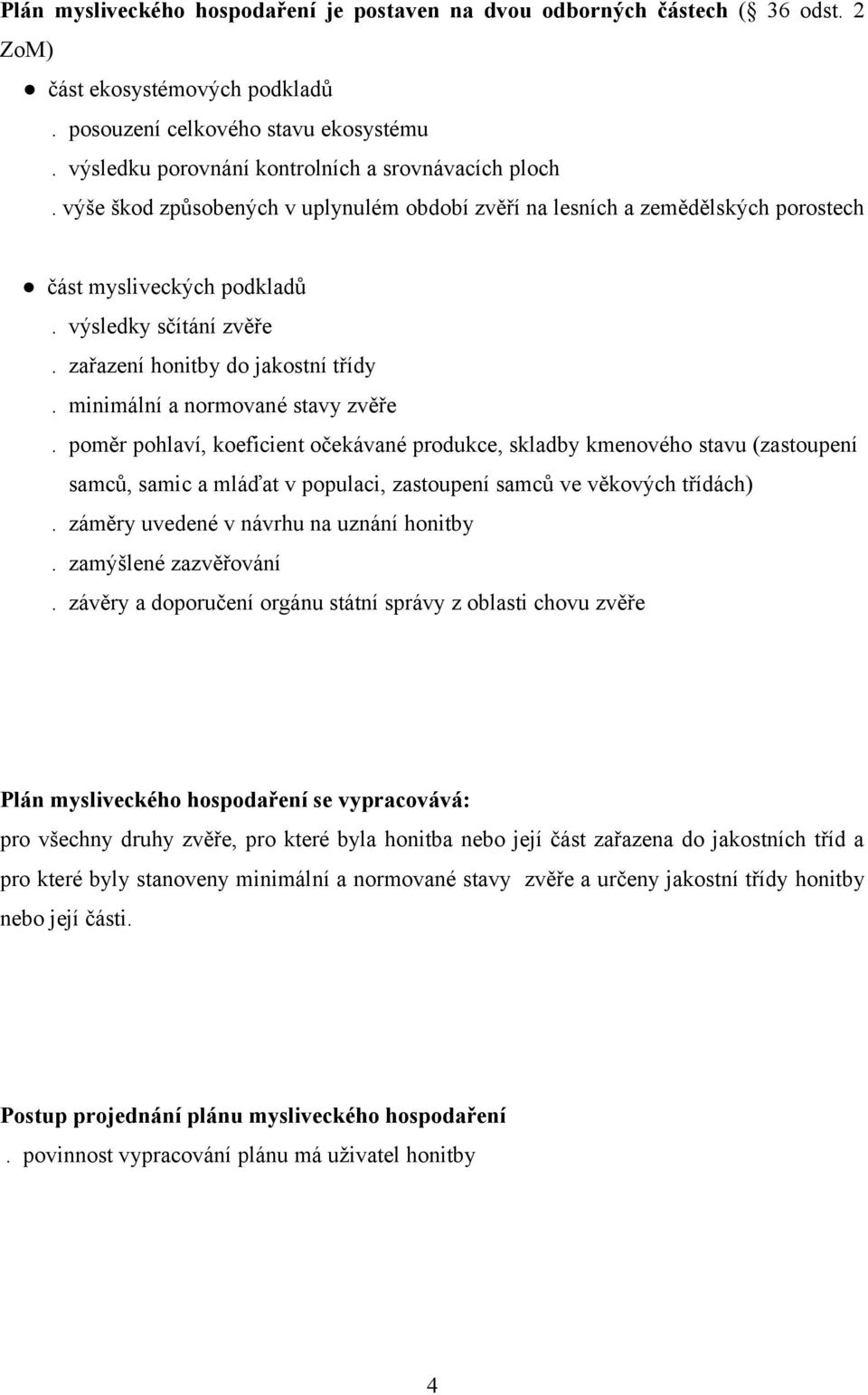 zařazení honitby do jakostní třídy. minimální a normované stavy zvěře.