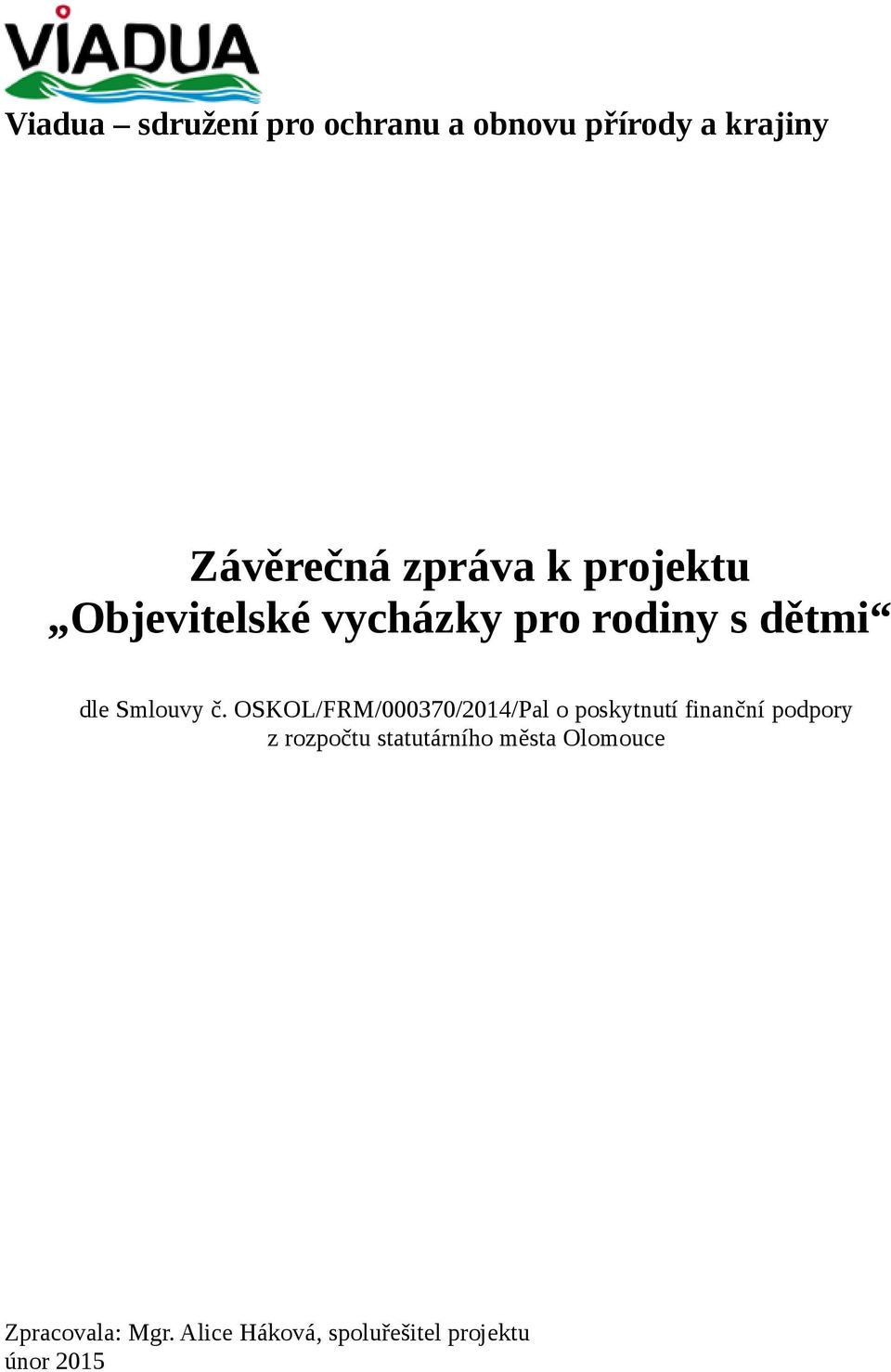 OSKOL/FRM/000370/2014/Pal o poskytnutí finanční podpory z rozpočtu