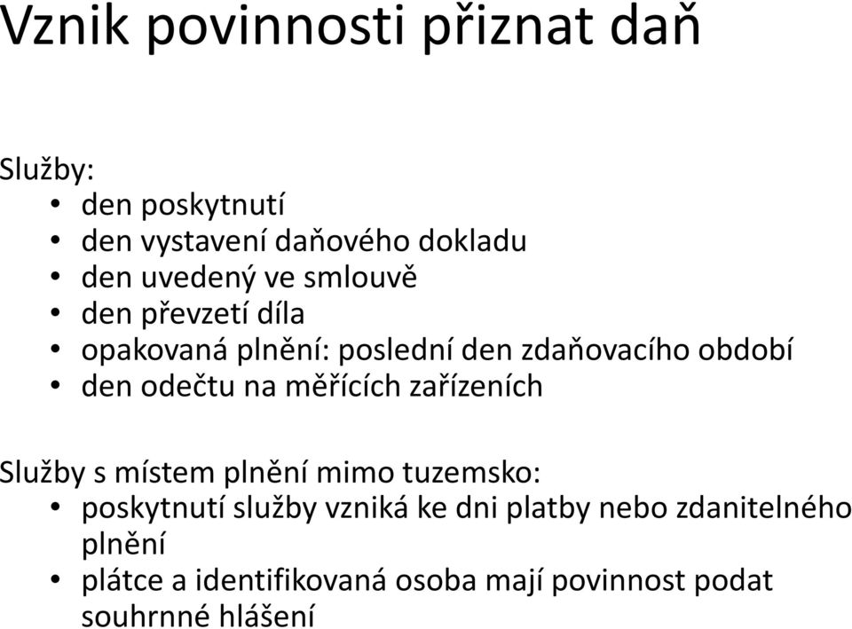 měřících zařízeních Služby s místem plnění mimo tuzemsko: poskytnutí služby vzniká ke dni