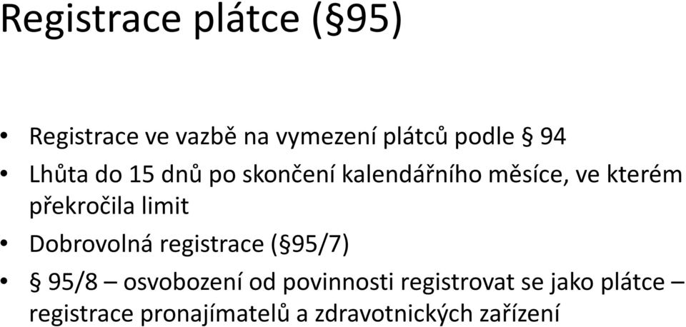 limit Dobrovolná registrace ( 95/7) 95/8 osvobození od povinnosti