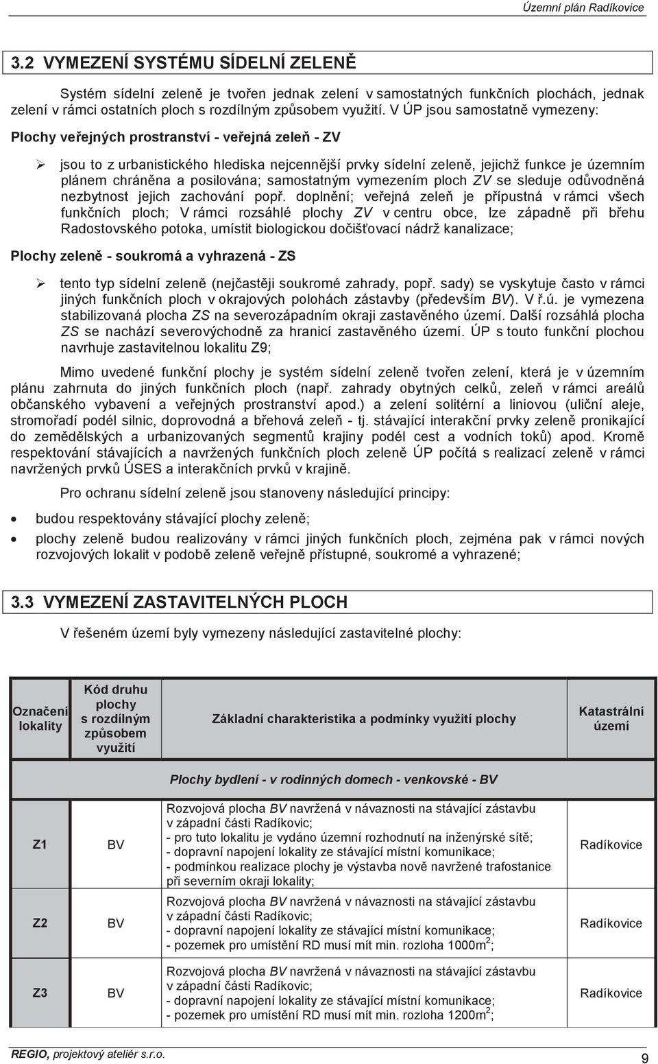 posilována; samostatným vymezením ploch ZV se sleduje od vodn ná nezbytnost jejich zachování pop.