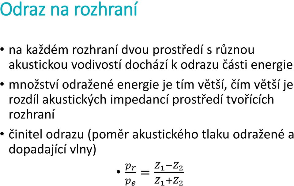 větší, čím větší je rozdíl akustických impedancí prostředí tvořících rozhraní