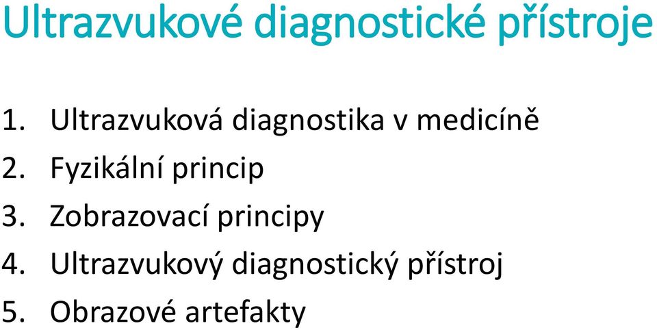 Fyzikální princip 3. Zobrazovací principy 4.