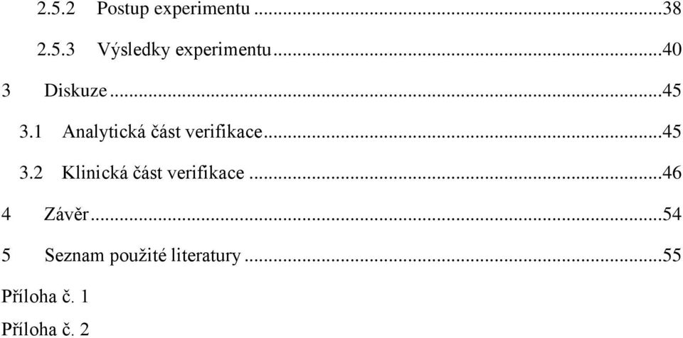 .. 45 3.2 Klinická část verifikace... 46 4 Závěr.