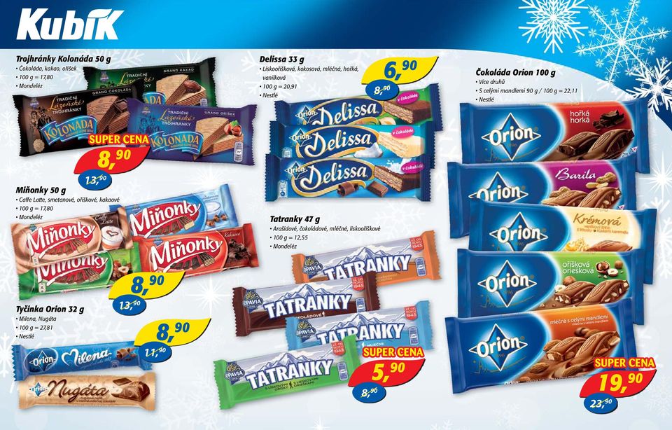 90 Miňonky 50 g Caffe Latte, smetanové, oříškové, kakaové 100 g = 17,80 Mondeléz Tatranky 47 g Arašídové, čokoládové, mléčné,