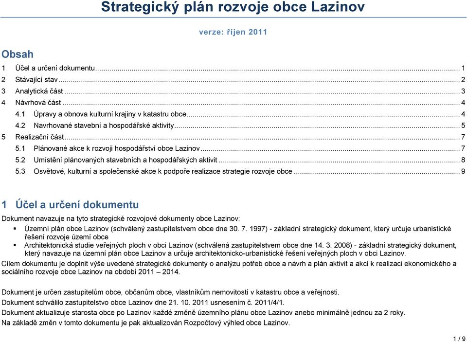 3 Osvětové, kulturní a společenské akce k podpoře realizace strategie rozvoje obce.