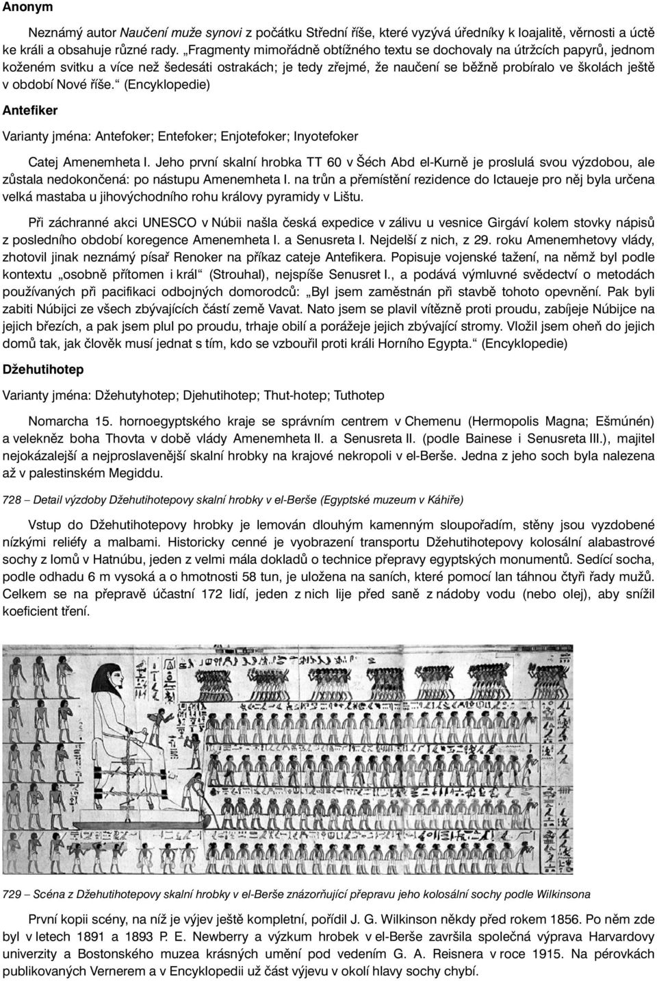 říše. (Encyklopedie) Antefiker Varianty jména: Antefoker; Entefoker; Enjotefoker; Inyotefoker Catej Amenemheta I.