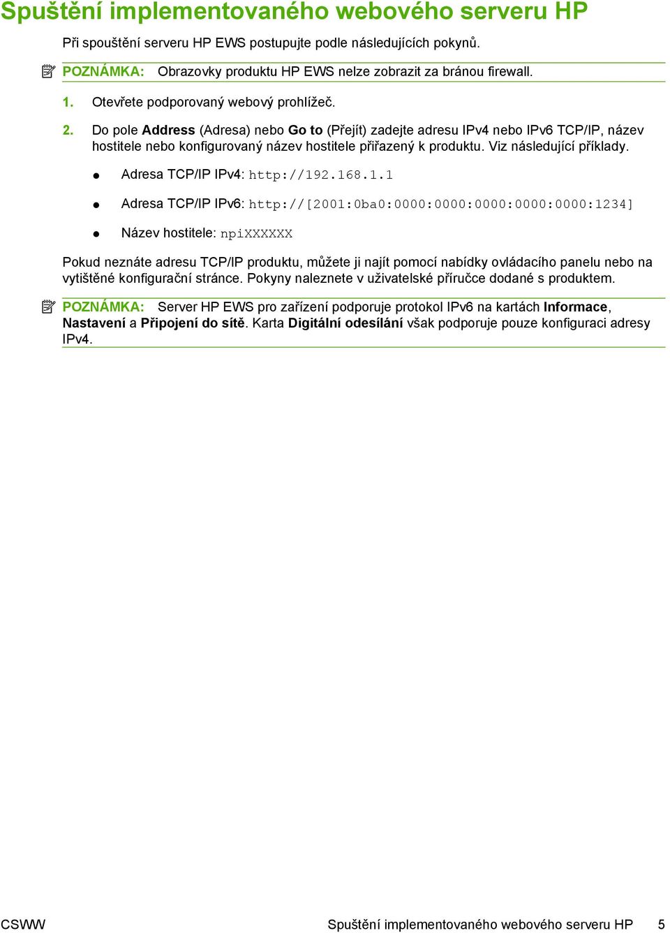 Viz následující příklady. Adresa TCP/IP IPv4: http://19