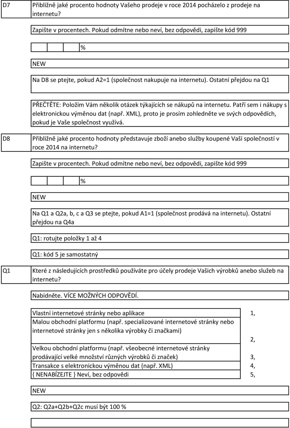XML), proto je prosím zohledněte ve svých odpovědích, pokud je Vaše společnost využívá.