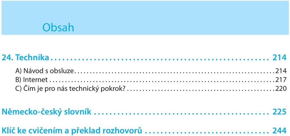 ................................................ 220 Německo-český slovník............................................. 225 Klíč ke cvičením a překlad rozhovorů.