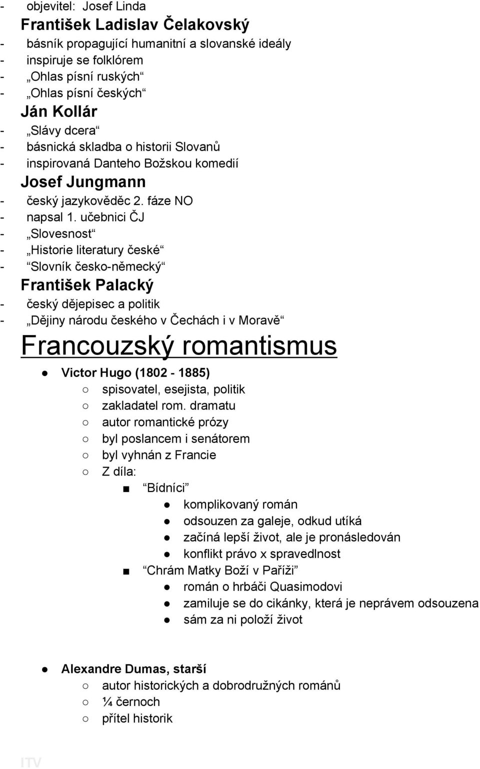 učebnici ČJ - Slovesnost - Historie literatury české - Slovník česko-německý František Palacký - český dějepisec a politik - Dějiny národu českého v Čechách i v Moravě Francouzský romantismus Victor