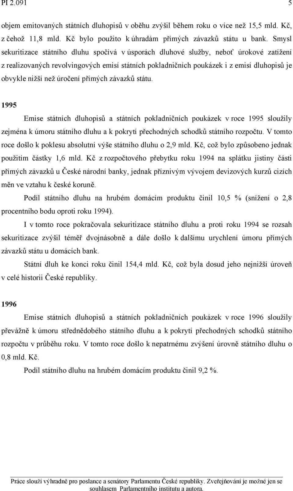 než úročení přímých závazků státu.