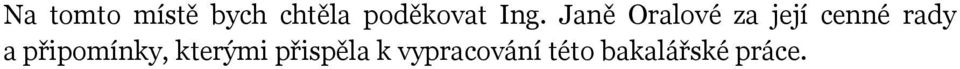 Janě Oralové za její cenné rady a