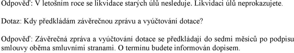 Dotaz: Kdy předkládám závěrečnou zprávu a vyúčtování dotace?