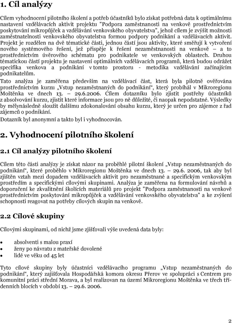 š i t mož n ost i zaměst n at e l n ost i ve n kovské h o ob yvat e l st va f or mou p odp or y p odn i ká n í a vzděl á vac í c h akt i vi t.