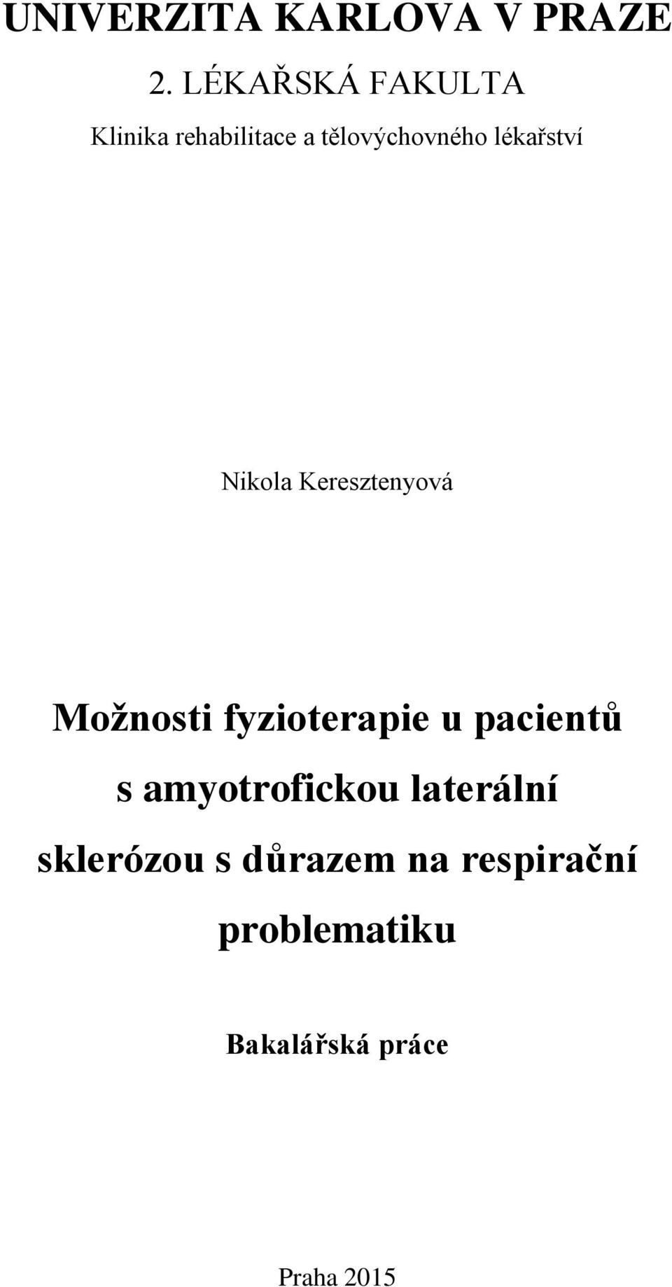 tělovýchovného lékařství Nikola Keresztenyová s