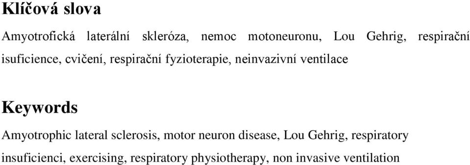 Keywords Amyotrophic lateral sclerosis, motor neuron disease, Lou Gehrig,