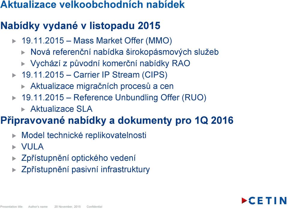 2015 Carrier IP Stream (CIPS) Aktualizace migračních procesů a cen 19.11.