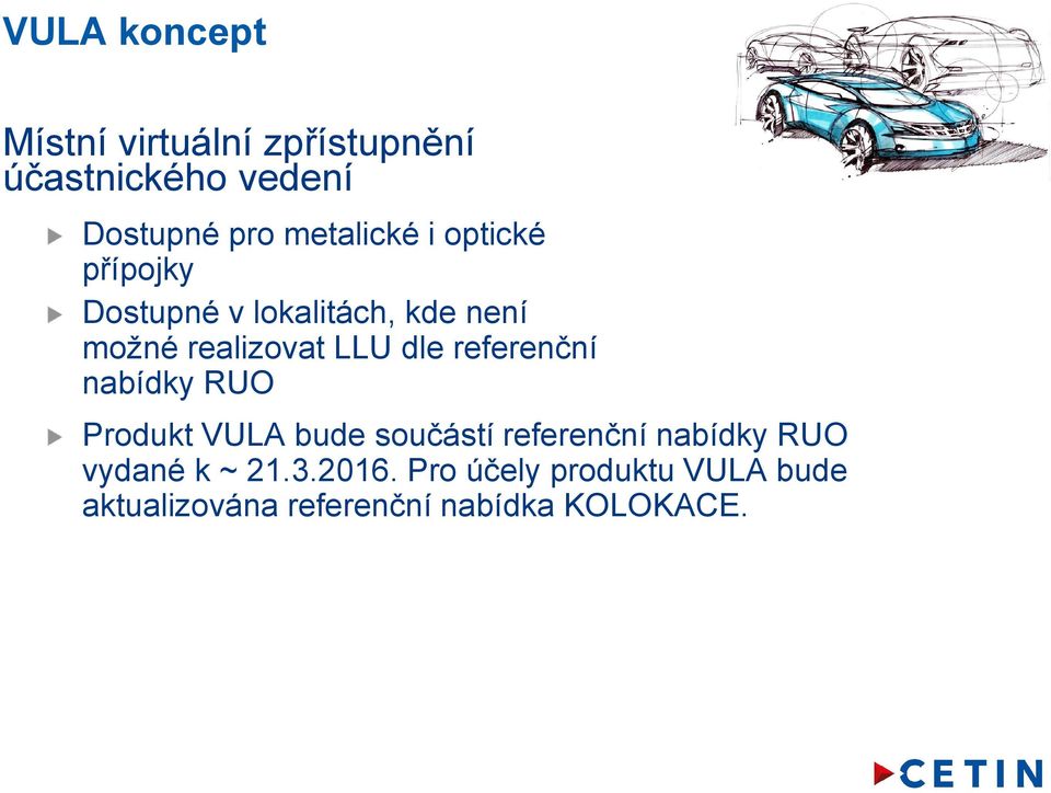 dle referenční nabídky RUO Produkt VULA bude součástí referenční nabídky RUO
