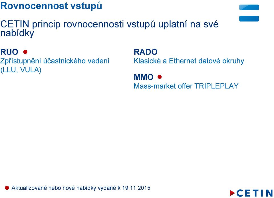 VULA) Klasické a Ethernet datové okruhy MMO Mass-market offer