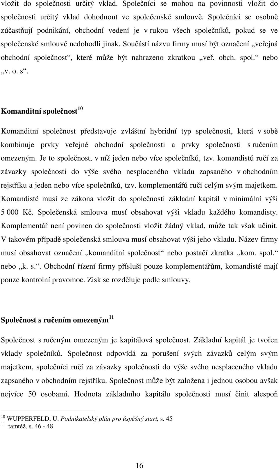 Součástí názvu firmy musí být označení veřejná obchodní sp