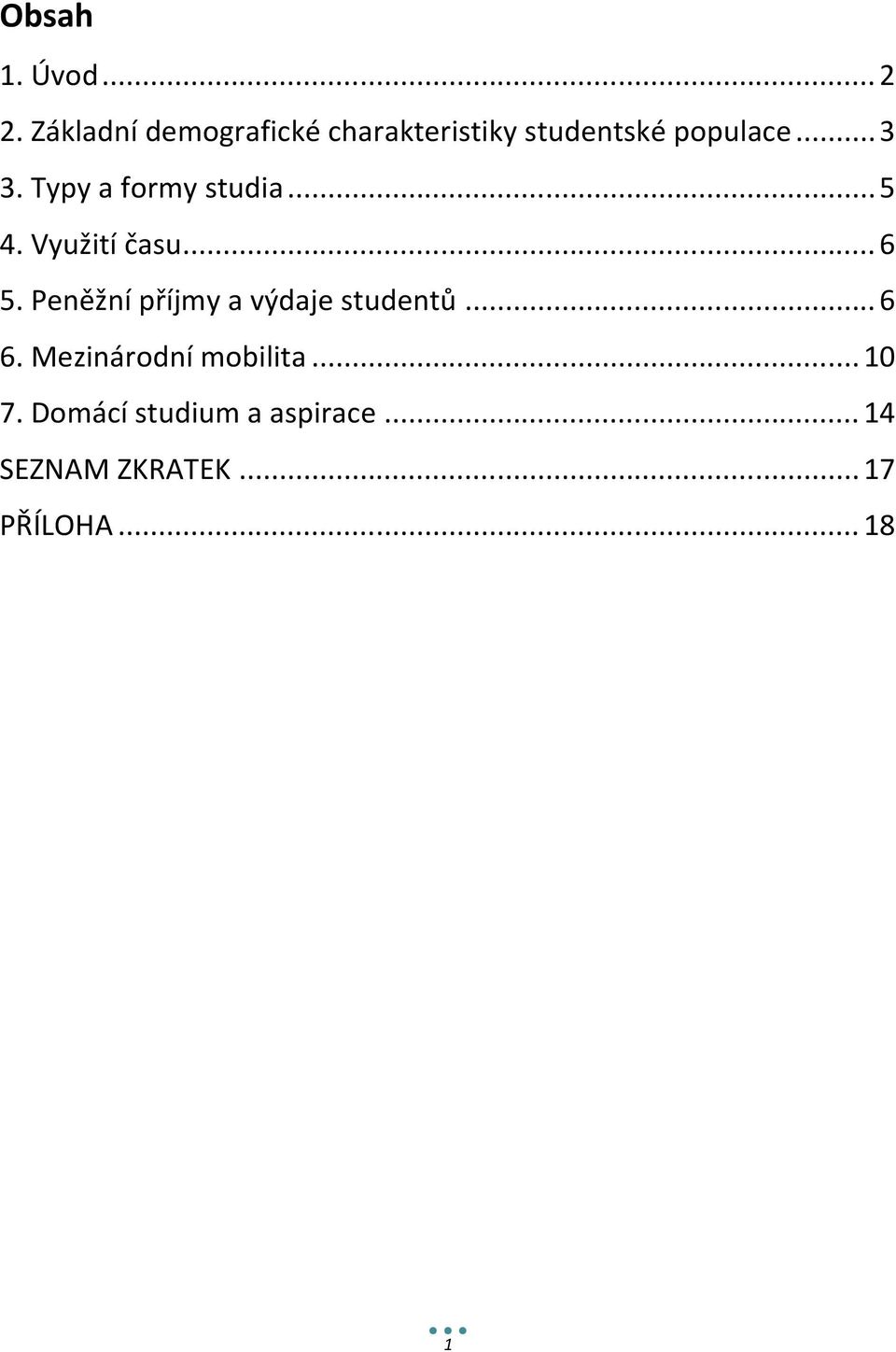 Typy a formy studia... 5 4. Využití času... 6 5.