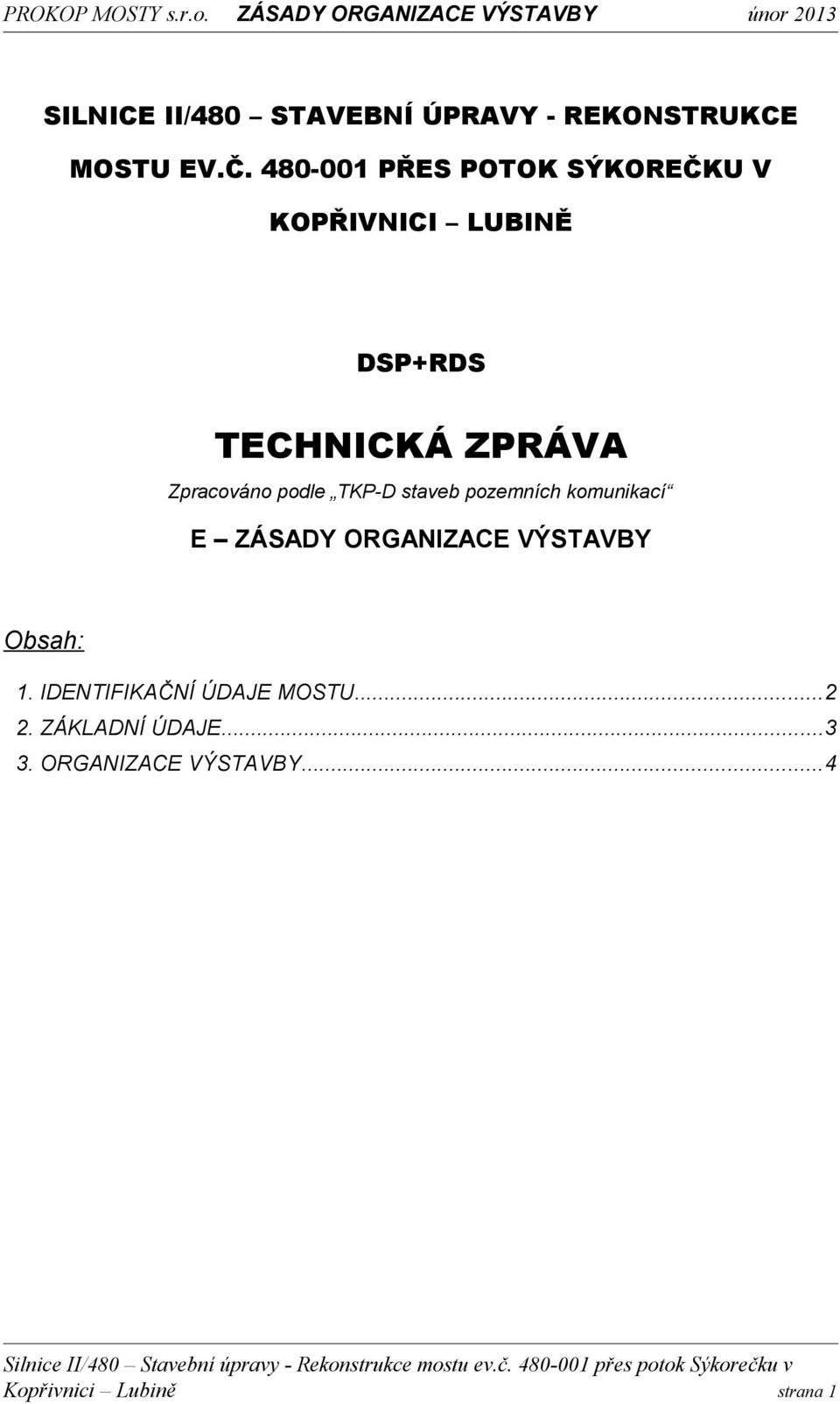 Zpracováno podle TKP-D staveb pozemních komunikací E ZÁSADY ORGANIZACE VÝSTAVBY