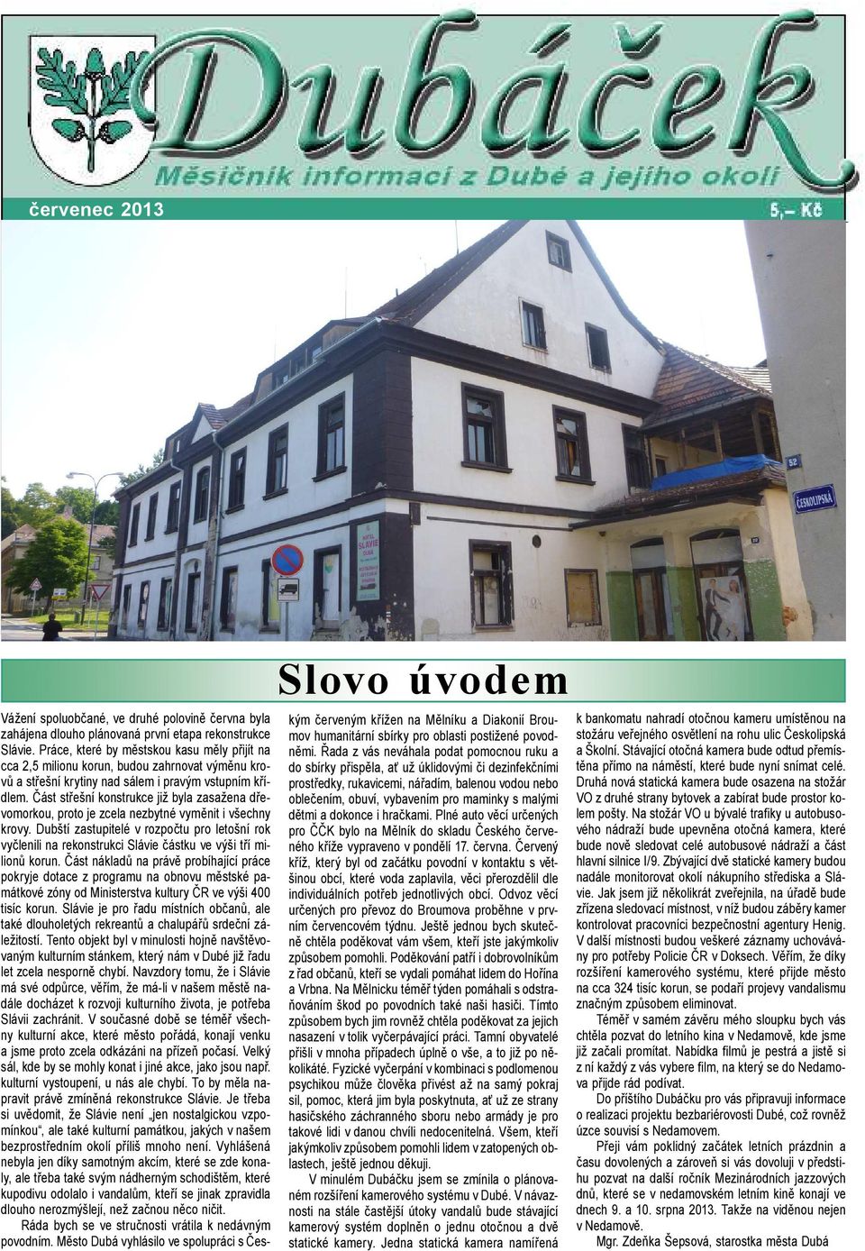 Část střešní konstrukce již byla zasažena dřevomorkou, proto je zcela nezbytné vyměnit i všechny krovy.