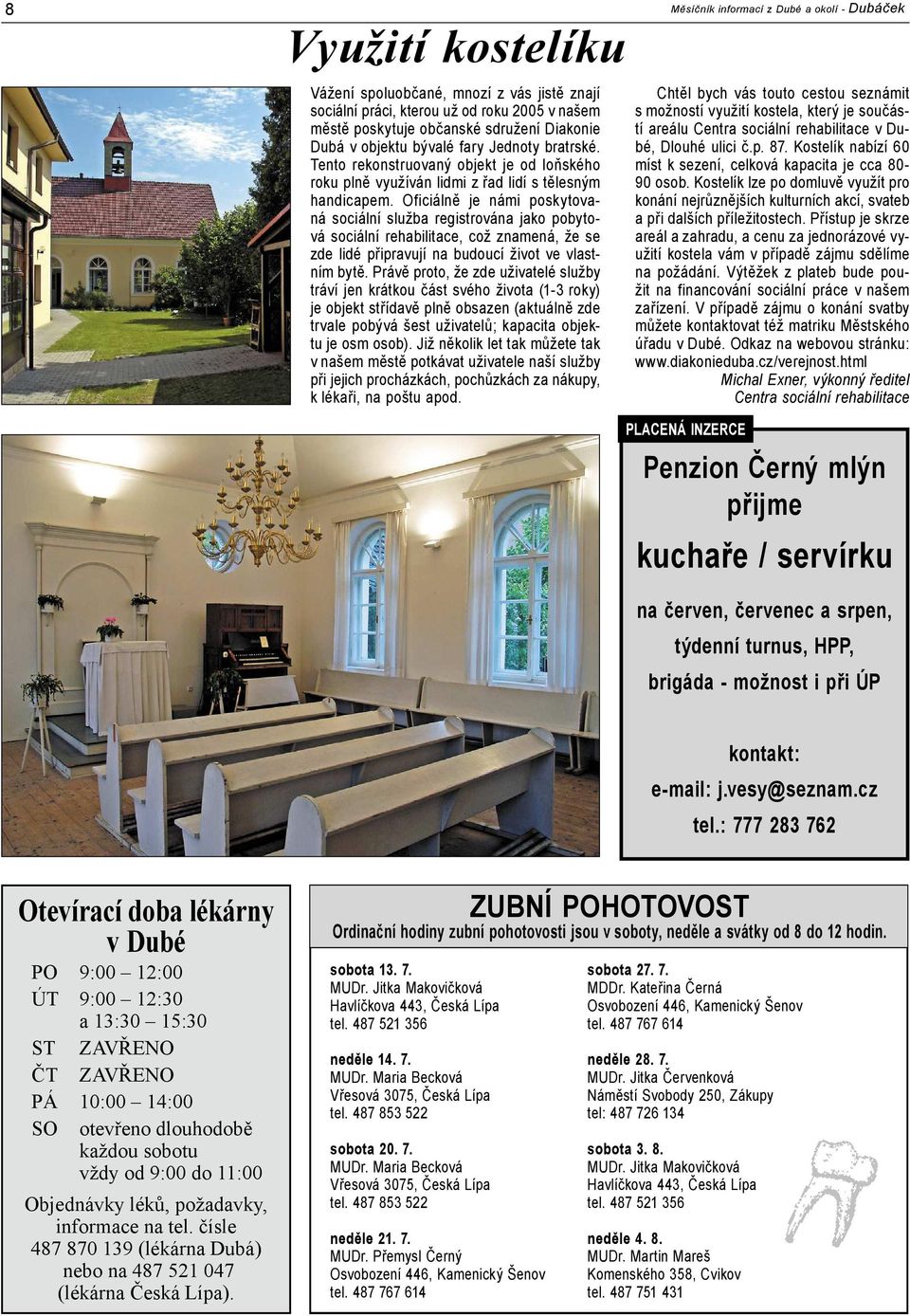 Oficiálně je námi poskytovaná sociální služba registrována jako pobytová sociální rehabilitace, což znamená, že se zde lidé připravují na budoucí život ve vlastním bytě.