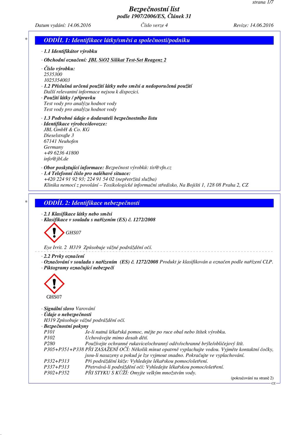 2 Příslušná určená použití látky nebo směsi a nedoporučená použití Další relevantní informace nejsou k dispozici.