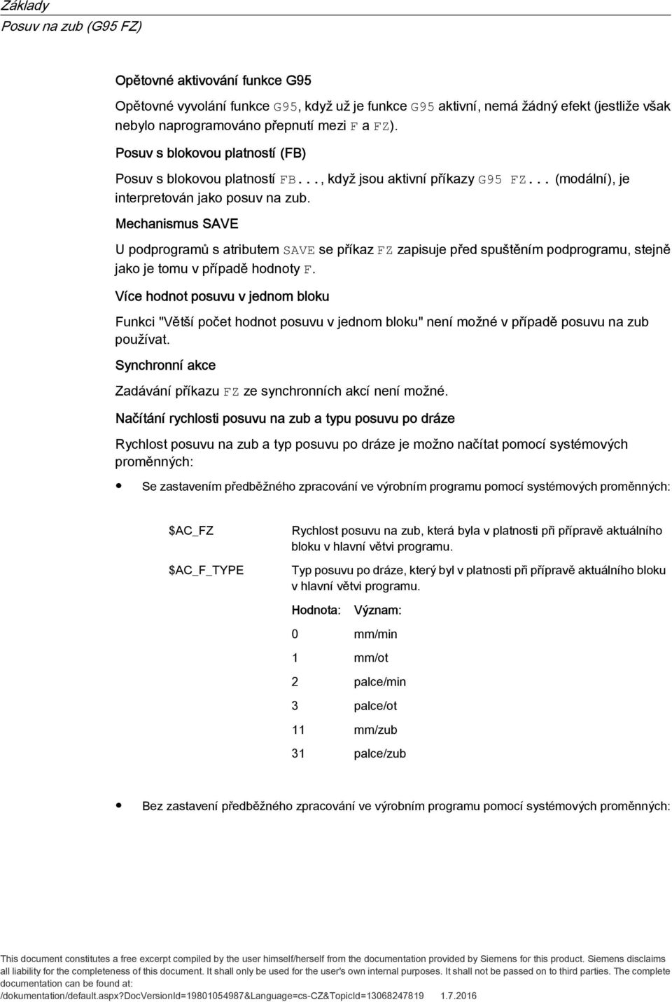 Mechanismus SAVE U podprogramů s atributem SAVE se příkaz FZ zapisuje před spuštěním podprogramu, stejně jako je tomu v případě hodnoty F.