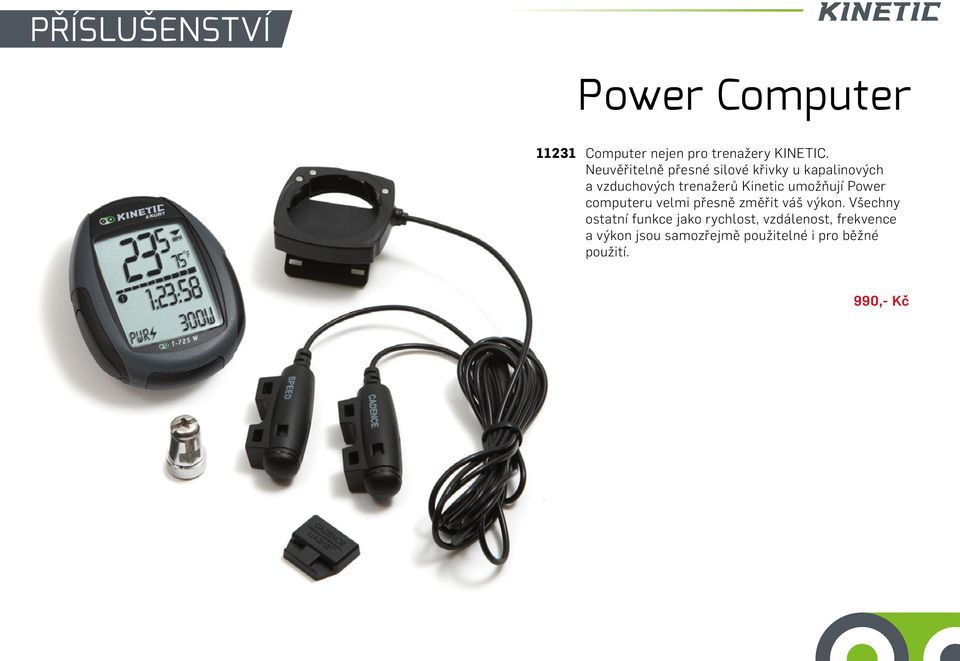 Kinetic umožňují Power computeru velmi přesně změřit váš výkon.