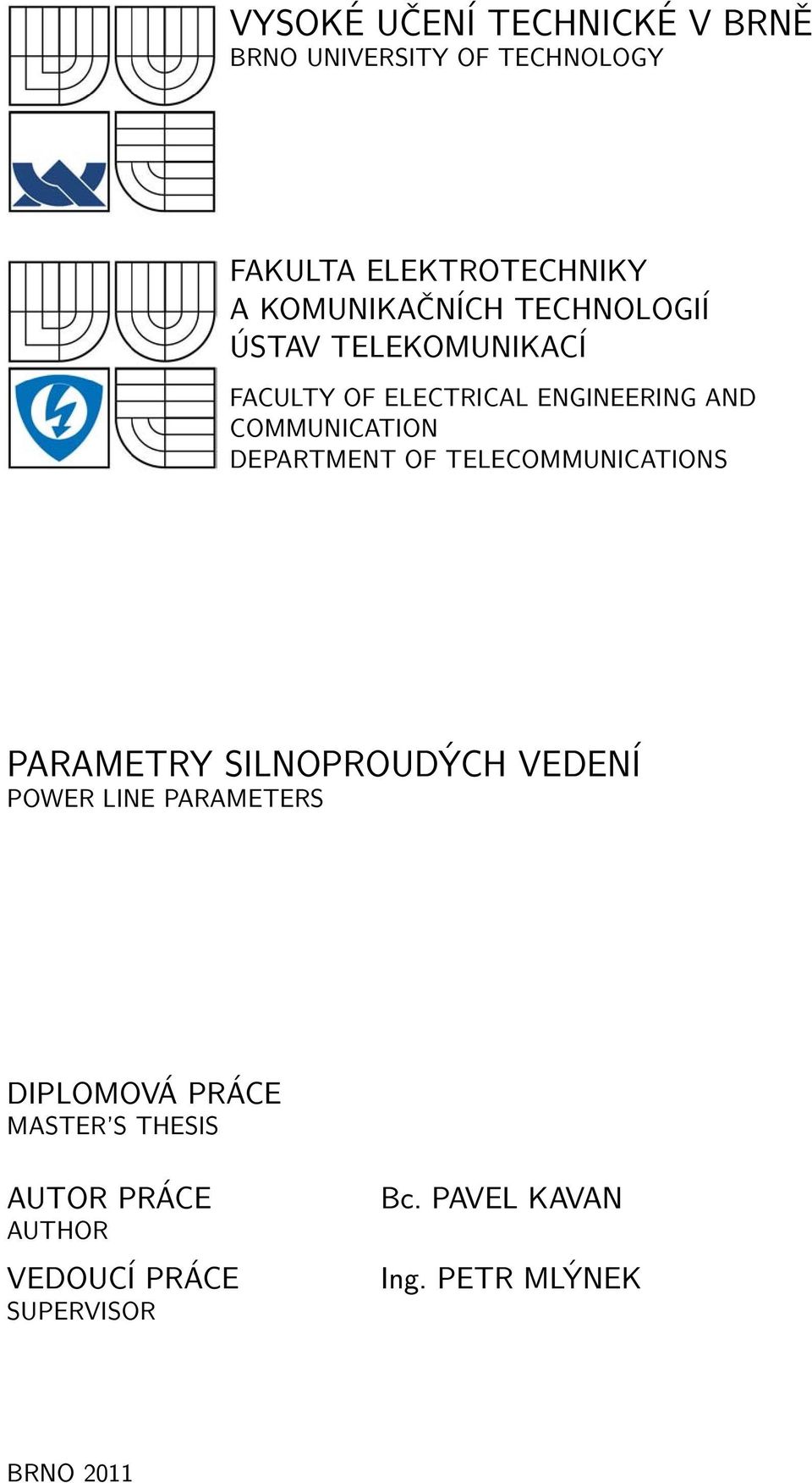 COMMUNICATION DEPARTMENT OF TELECOMMUNICATIONS PARAMETRY SILNOPROUDÝCH VEDENÍ POWER LINE