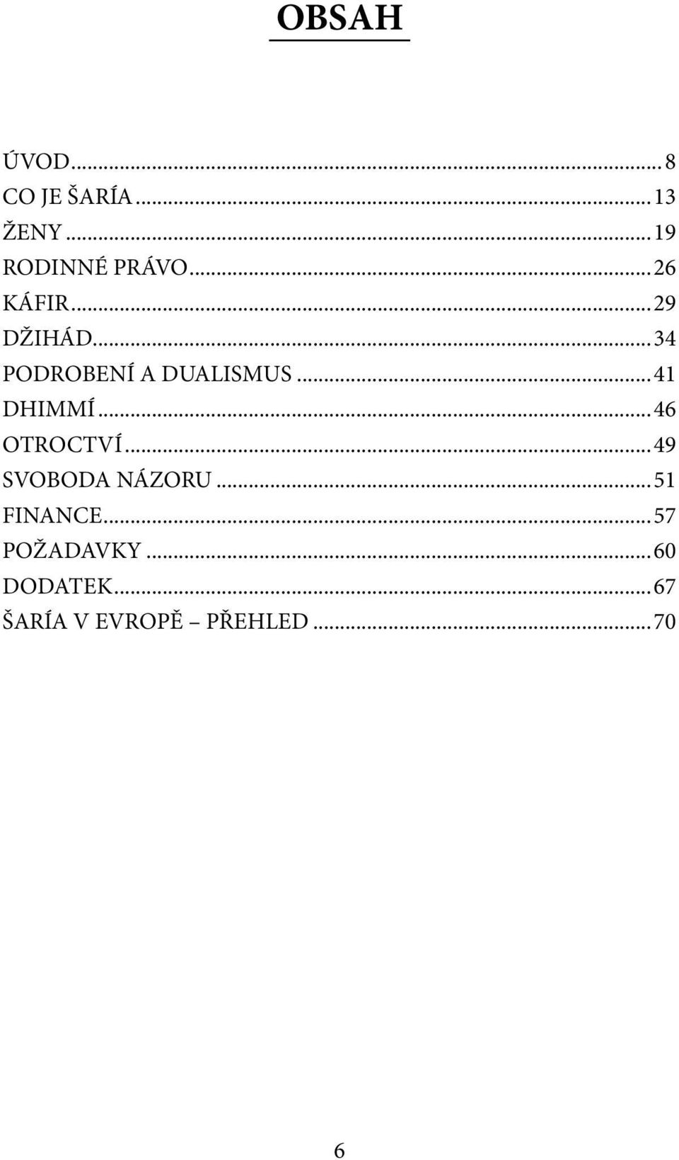 ..41 DHIMMÍ...46 OTROCTVÍ...49 SVOBODA NÁZORU...51 FINANCE.