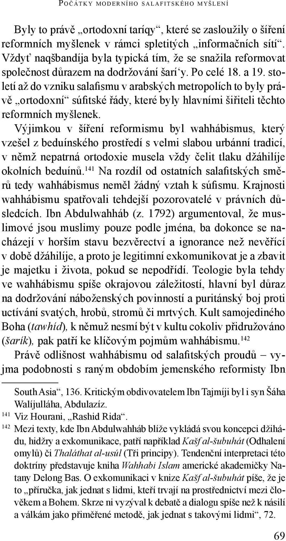 století až do vzniku salafismu v arabských metropolích to byly právě ortodoxní súfitské řády, které byly hlavními šiřiteli těchto reformních myšlenek.