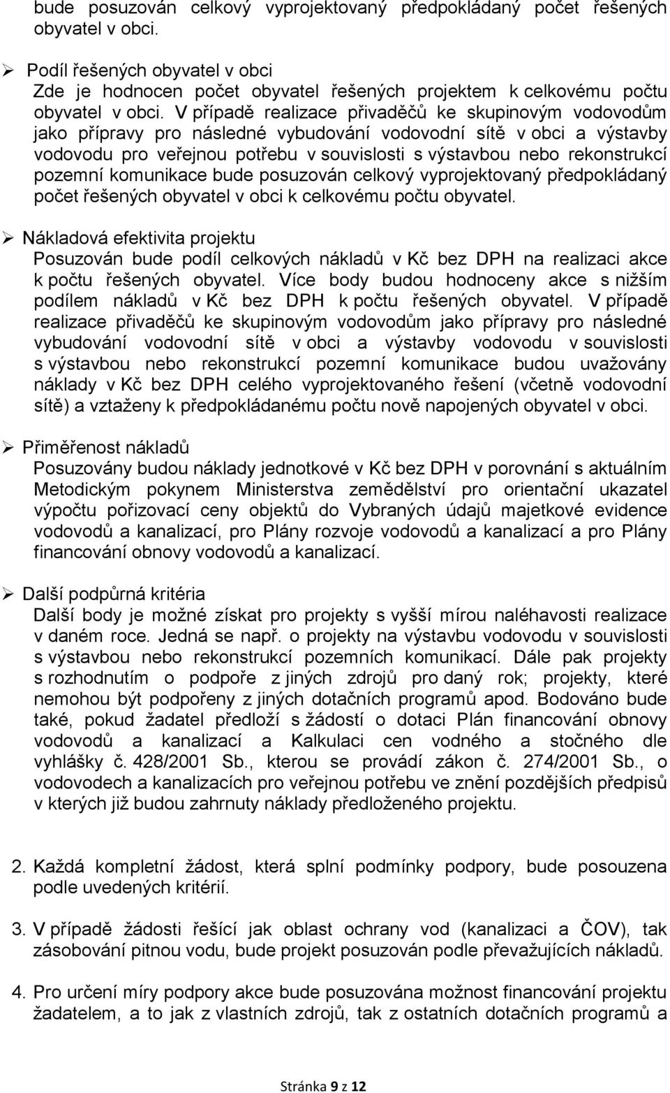 pozemní komunikace bude posuzován celkový vyprojektovaný předpokládaný počet řešených obyvatel v obci k celkovému počtu obyvatel.