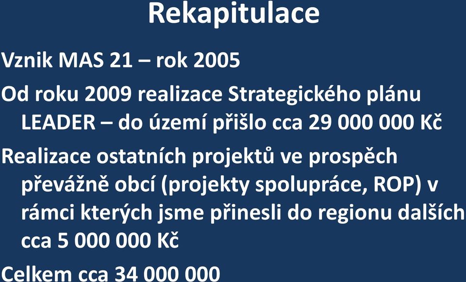 projektů ve prospěch převážně obcí (projekty spolupráce, ROP) v rámci