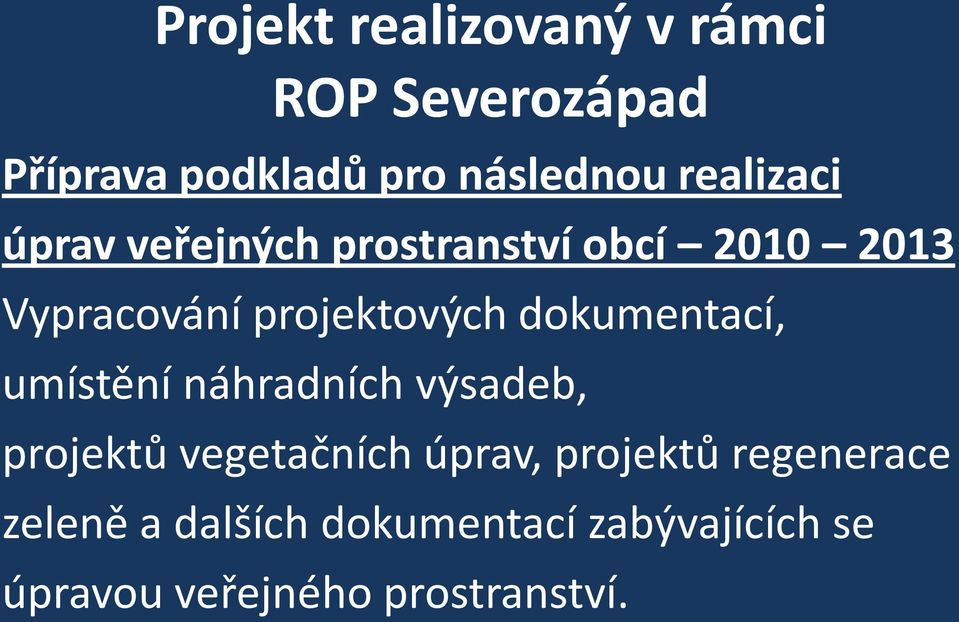 dokumentací, umístění náhradních výsadeb, projektů vegetačních úprav, projektů