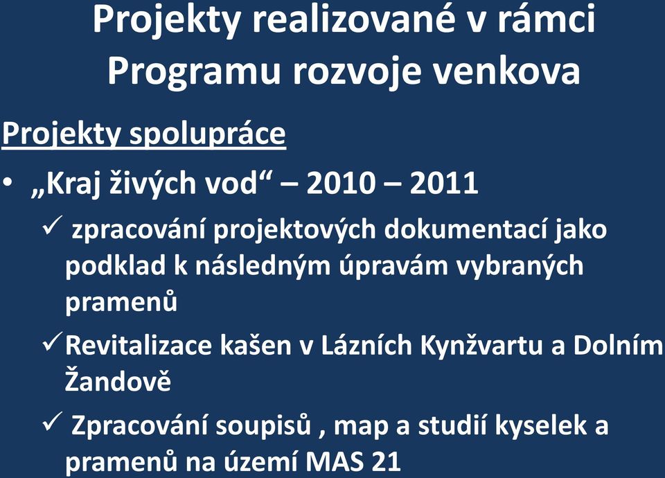 následným úpravám vybraných pramenů Revitalizace kašen v Lázních Kynžvartu a