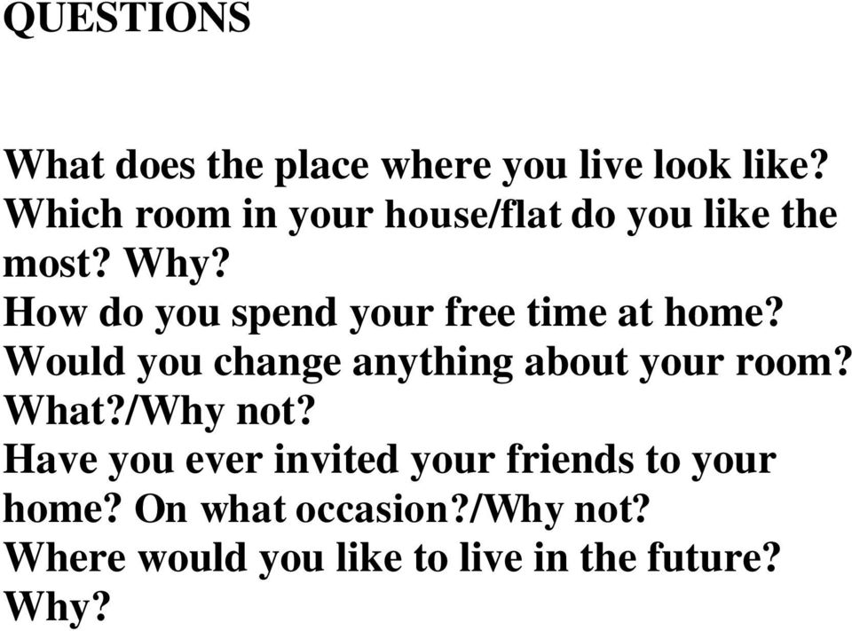 How do you spend your free time at home? Would you change anything about your room?